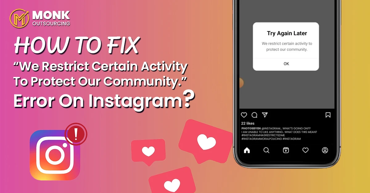 MONK OUTSOURCING guide graphic: How to fix "We Restrict Certain Activity To Protect Our Community." error on Instagram?