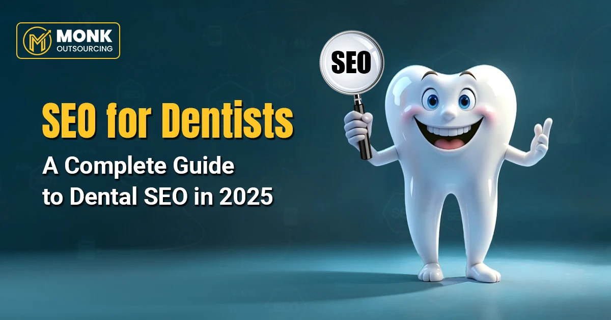 Graphic with a blue gradient background featuring a smiling cartoon tooth character holding a magnifying glass labeled 'SEO.' Text reads 'SEO for Dentists: A Complete Guide to Dental SEO in 2025.' The Monk Outsourcing logo is in the top left corner.